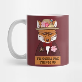 I'm Gonna Fox Things Up! Mug